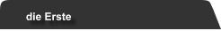 die Erste