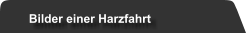Bilder einer Harzfahrt